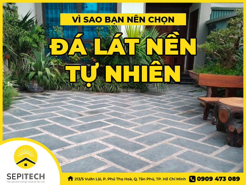 Vì sao bạn nên chọn đá lát nền tự nhiên?