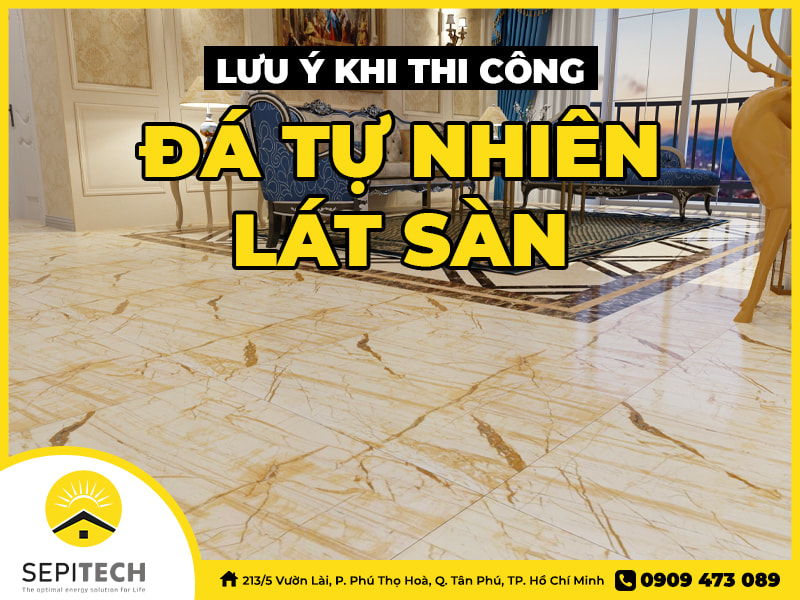 Lưu ý khi thi công đá tự nhiên lát sàn